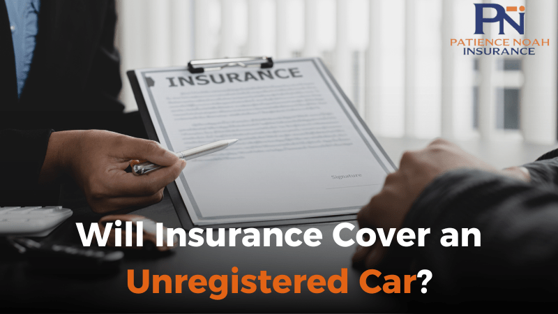 Will Insurance Cover an Unregistered Car?